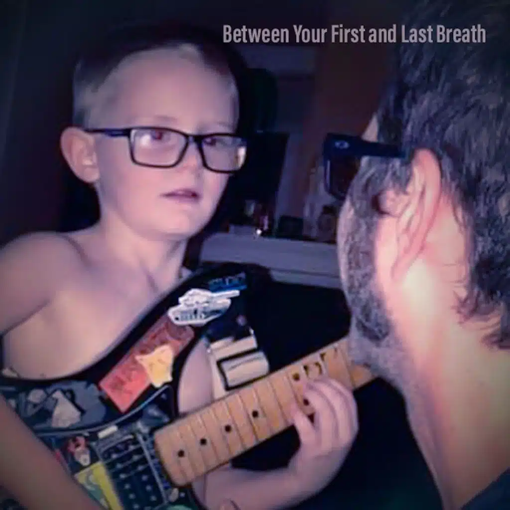 Between Your First and Last Breath
