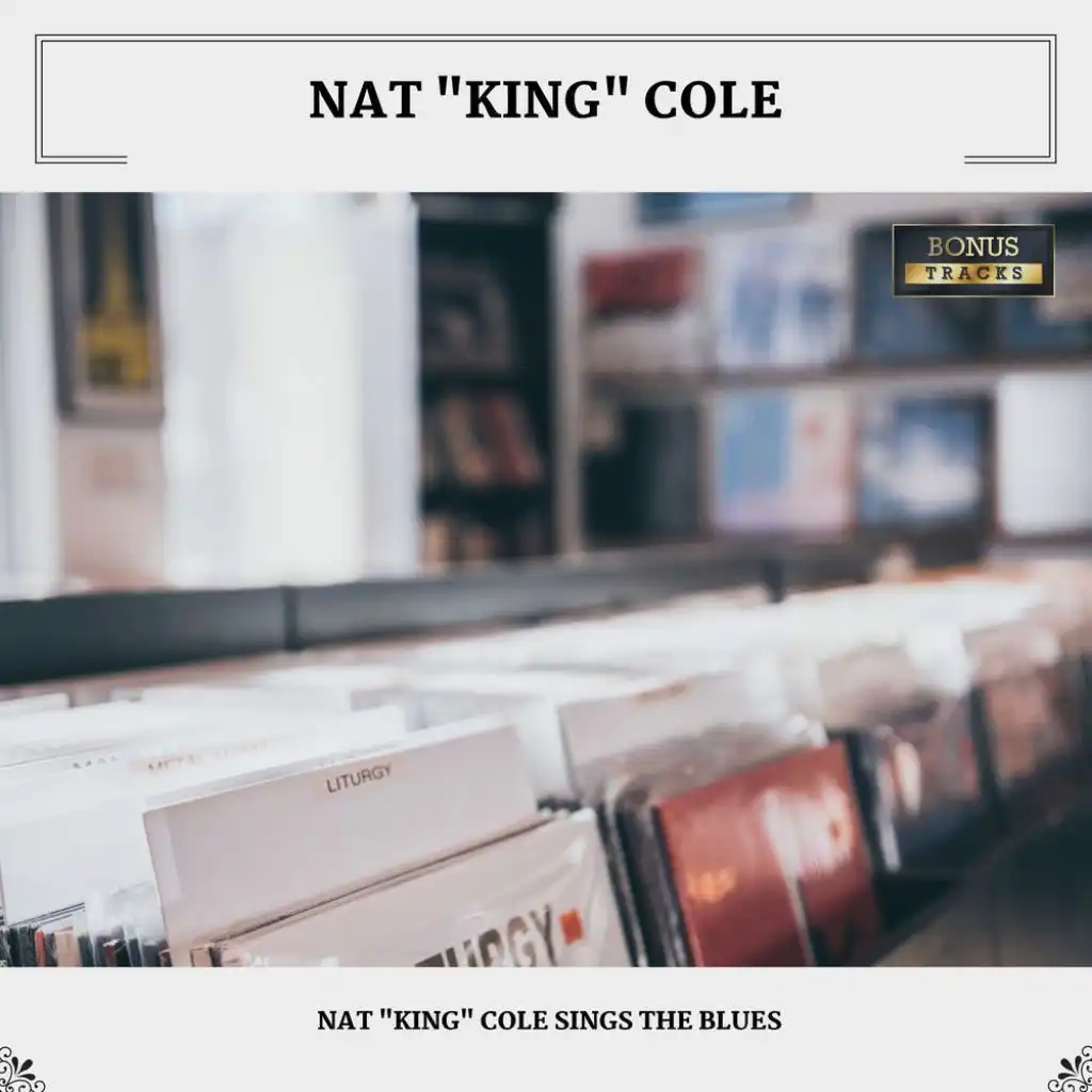 Nat "King" Cole Sings The Blues (With Bonus Tracks)