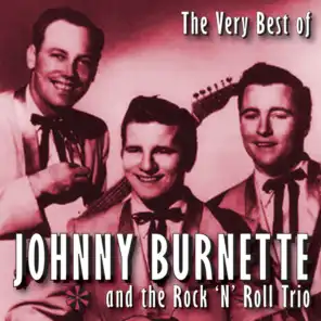 The Very Best Of Johnny Burnette (feat. Johnny Burnette Trio |The Rock 'N' Roll Trio)
