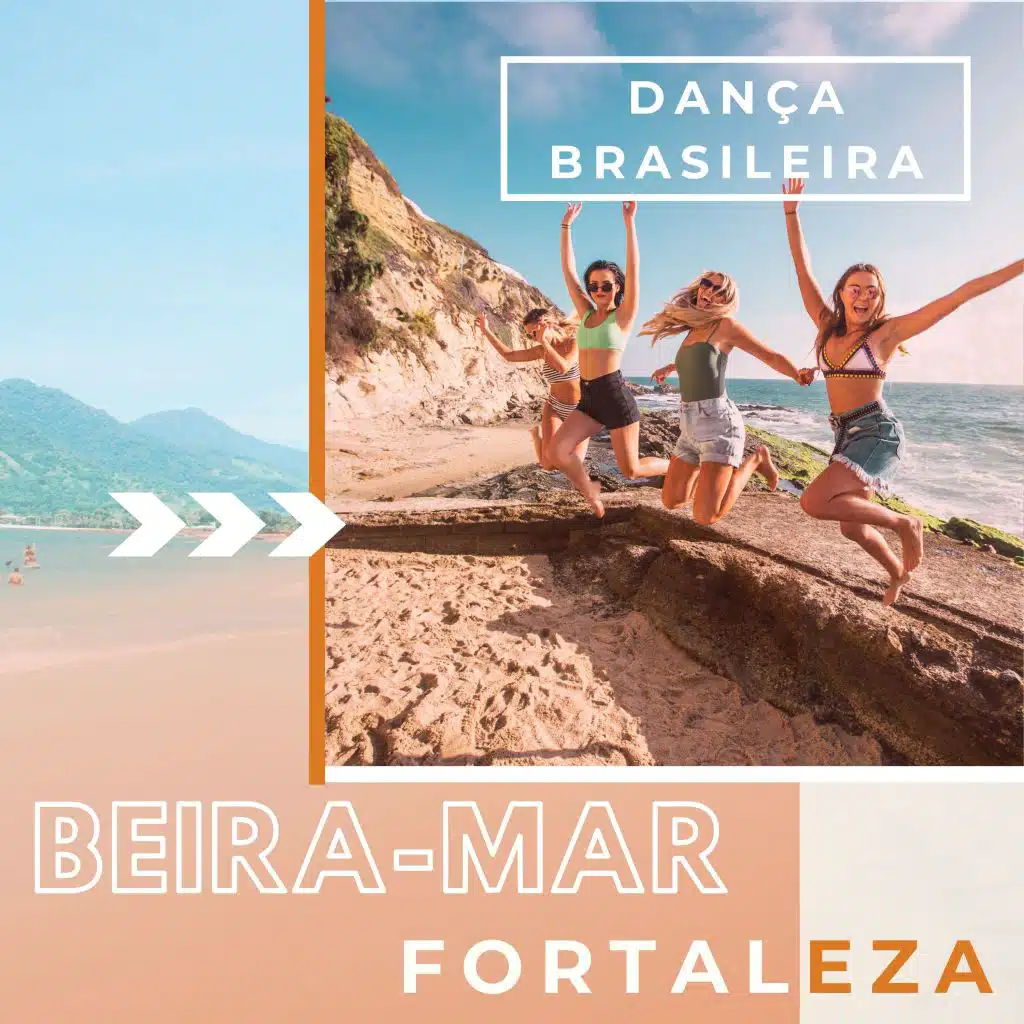 Beira-mar Fortaleza - Playlist para Festejar de Frente&nbsp;para o Mar, Dança Brasileira
