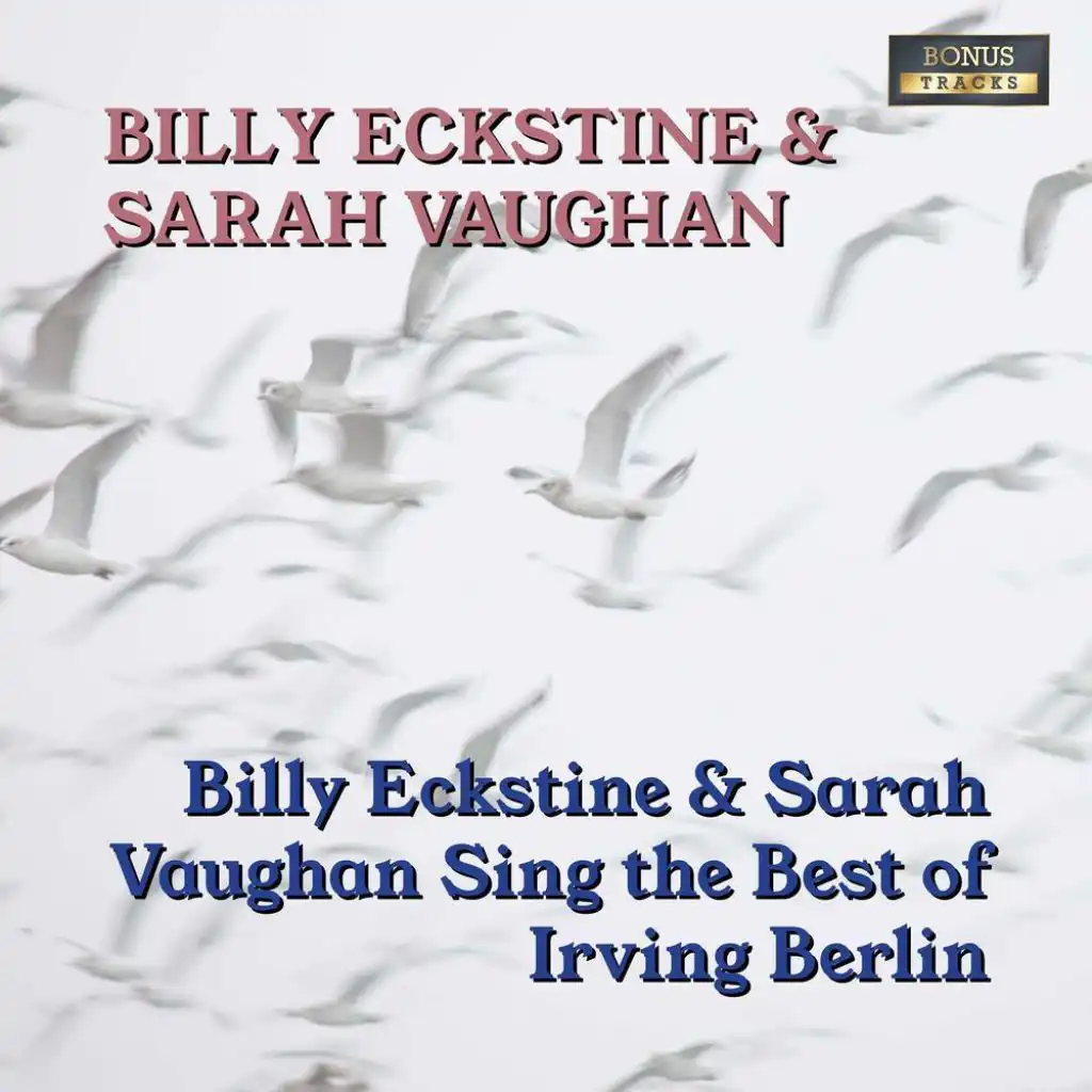 Billy Eckstine & Sarah Vaughan Sing The Best Of Irving Berlin (With Bonus Tracks)