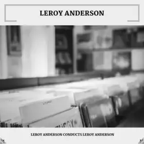 Leroy Anderson Conducts Leroy Anderson