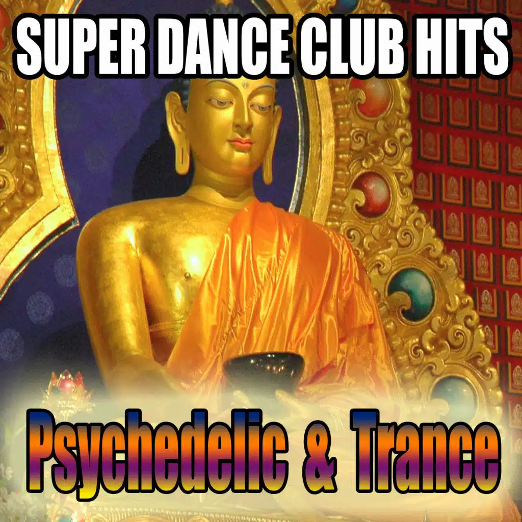Super Dance Club Hits: Psychedelic & Trance