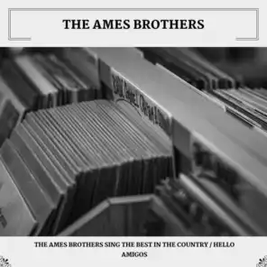 The Ames Brothers Sing The Best In The Country / Hello Amigos