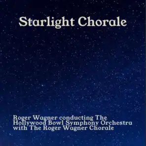 Roger Wagner Chorale, Hollywood Bowl Symphony Orchestra and Roger Wagner
