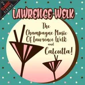 The Champagne Music Of Lawrence Welk/Calcutta!
