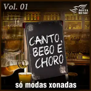 Canto, Bebo e Choro: Só Modas Chonadas, Vol. 1