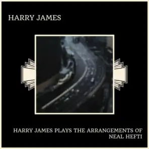 Harry James Plays The Arrangements Of Neal Hefti