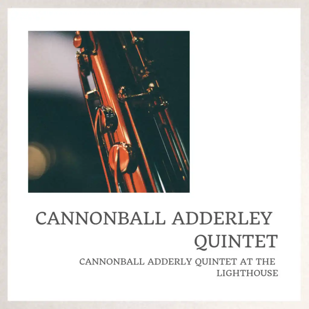 Cannonball Adderley Quintet At The Lighthouse