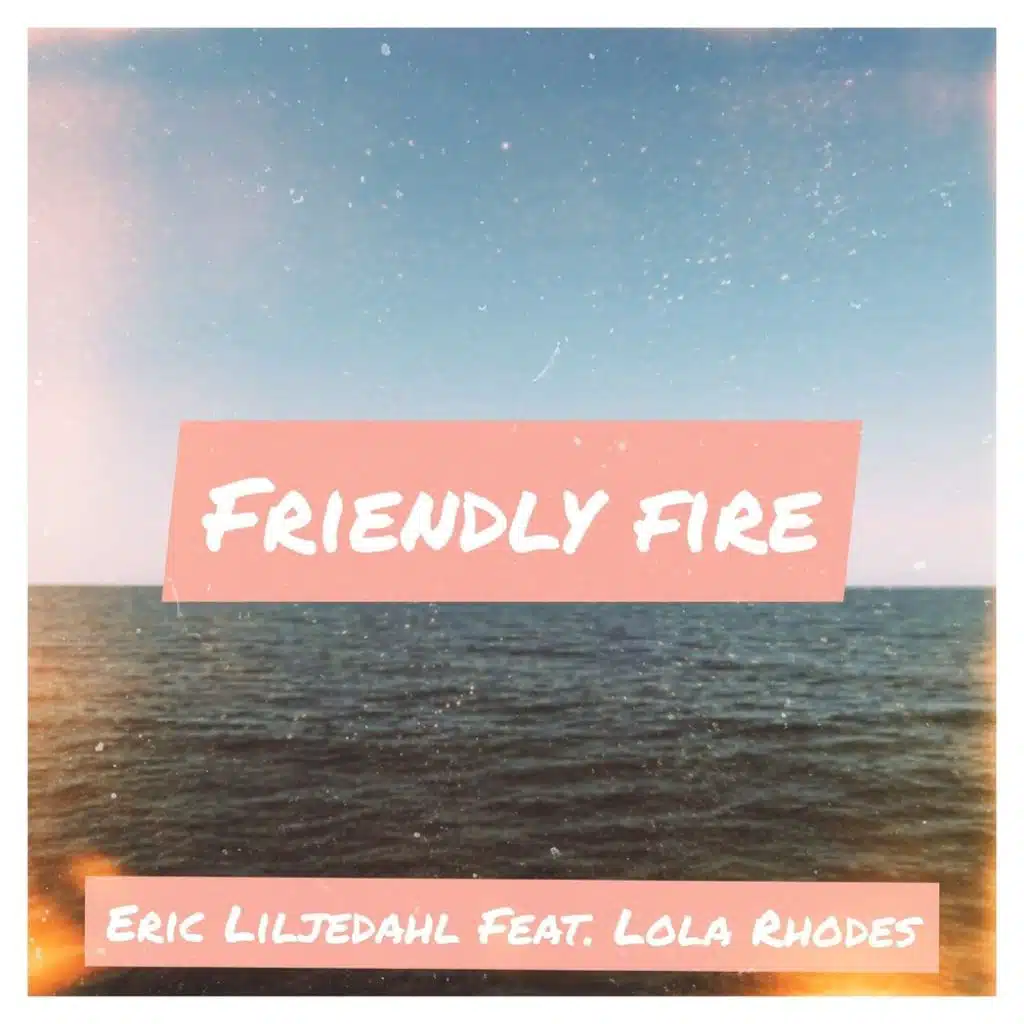 Friendly Fire (feat. Lola Rhodes)