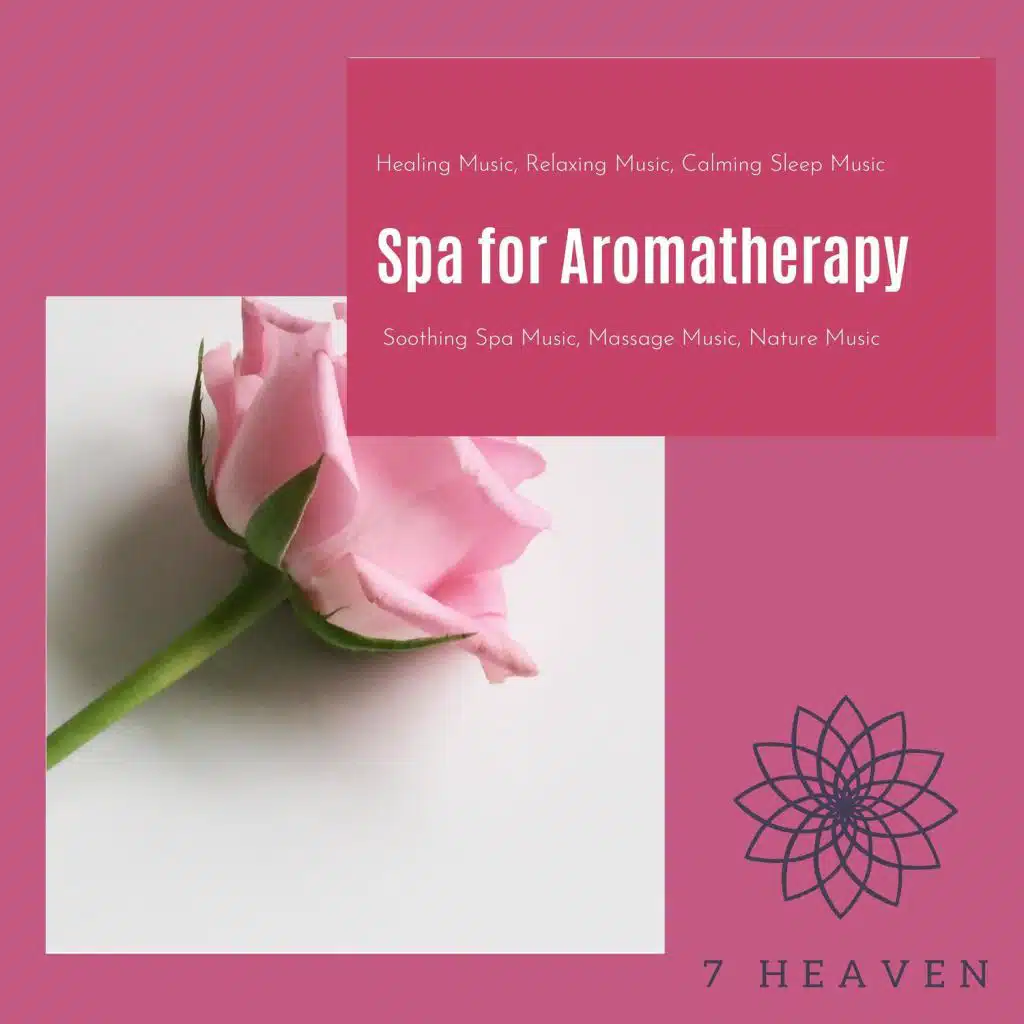 Spa For Aromatherapy (Healing Music, Relaxing Music, Calming Sleep Music, Soothing Spa Music, Massage Music, Nature Music)