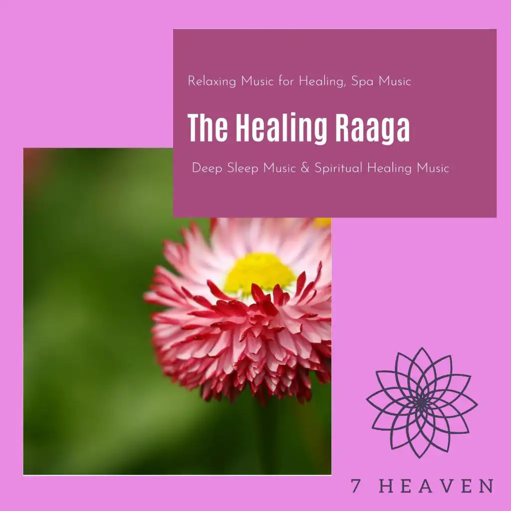 The Healing Raaga (Relaxing Music For Healing, Spa Music, Deep Sleep Music & Spiritual Healing Music)