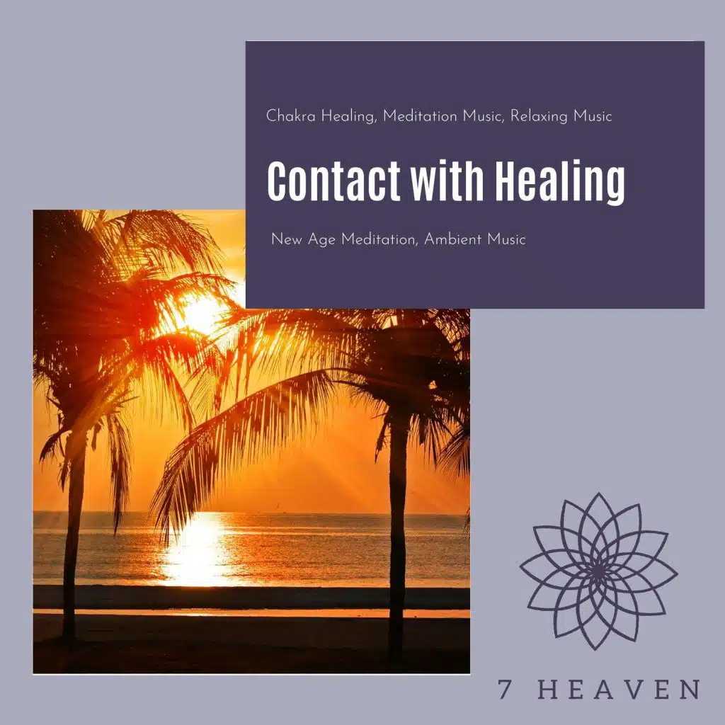 Contact With Healing (Chakra Healing, Meditation Music, Relaxing Music, New Age Meditation, Ambient Music)
