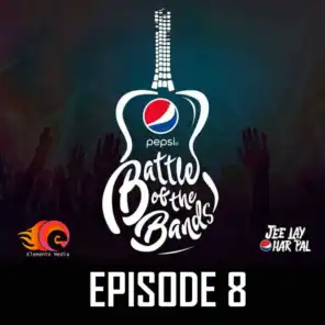 Pepsi Battle of the Bands, Episode 8