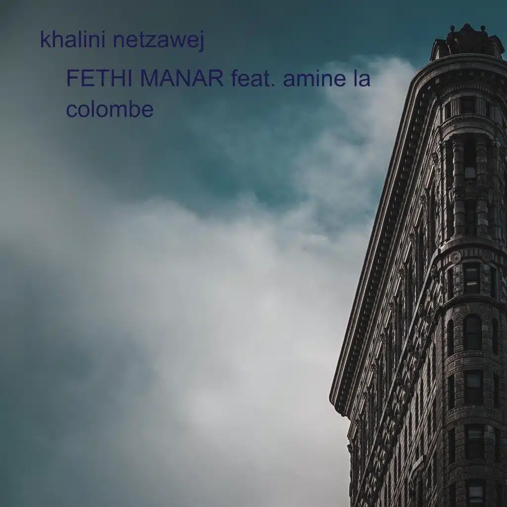Khalini Netzawej (feat. Amine La Colombe)
