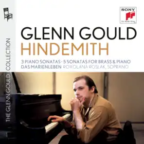 Glenn Gould plays Hindemith: 3 Piano Sonatas; 5 Sonatas for Brass & Piano; Das Marienleben