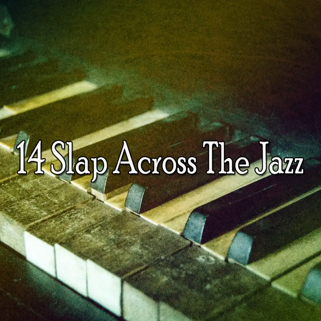 14 Slap Across the Jazz