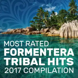 Most Rated Formentera Tribal Hits 2017 Compilation