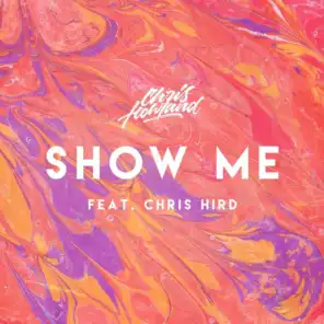 Show Me (Hype Mix) [feat. Chris Hird]