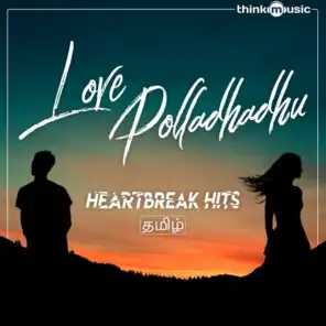 Love Polladhadhu - Heartbreak Hits