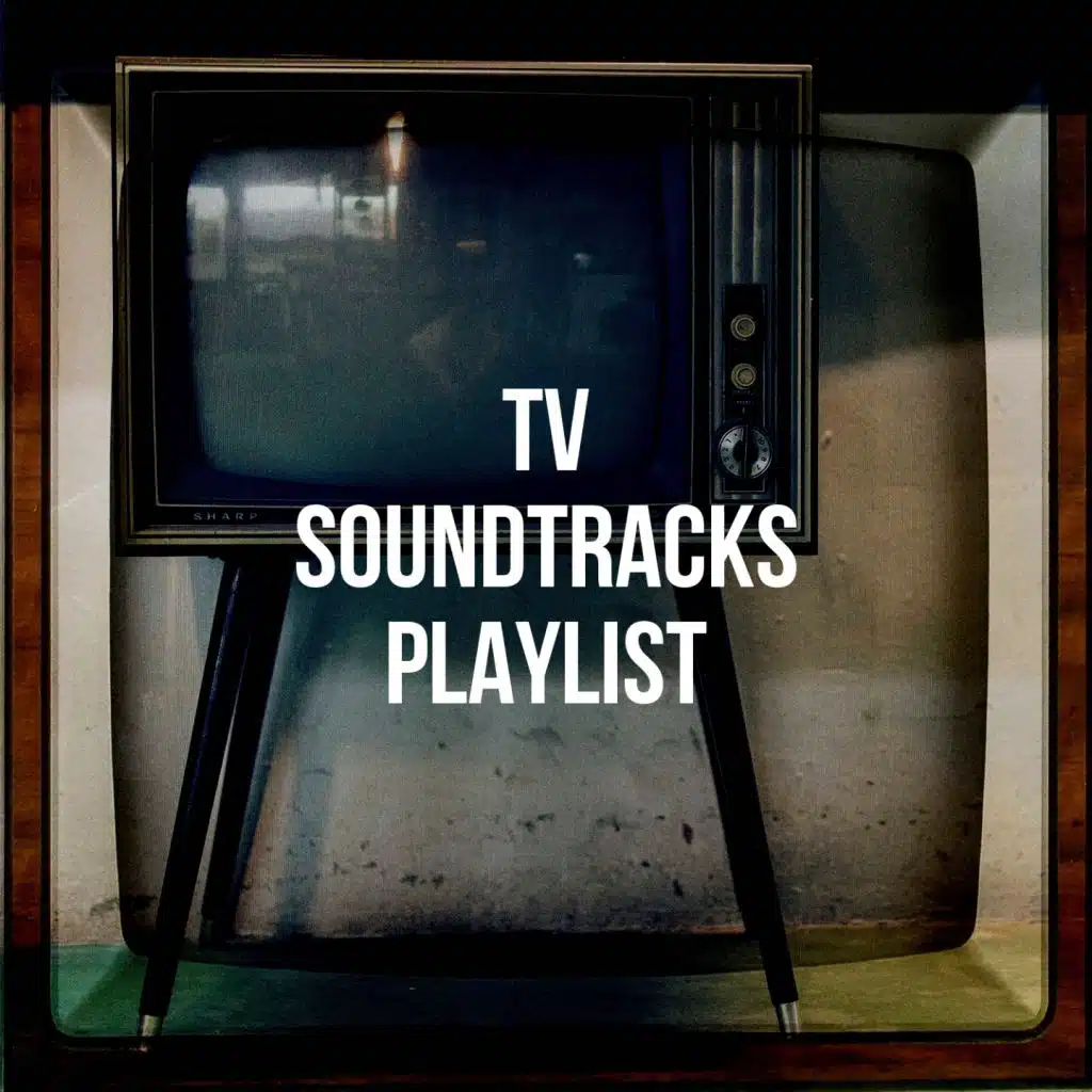 Tv Soundtracks Playlist