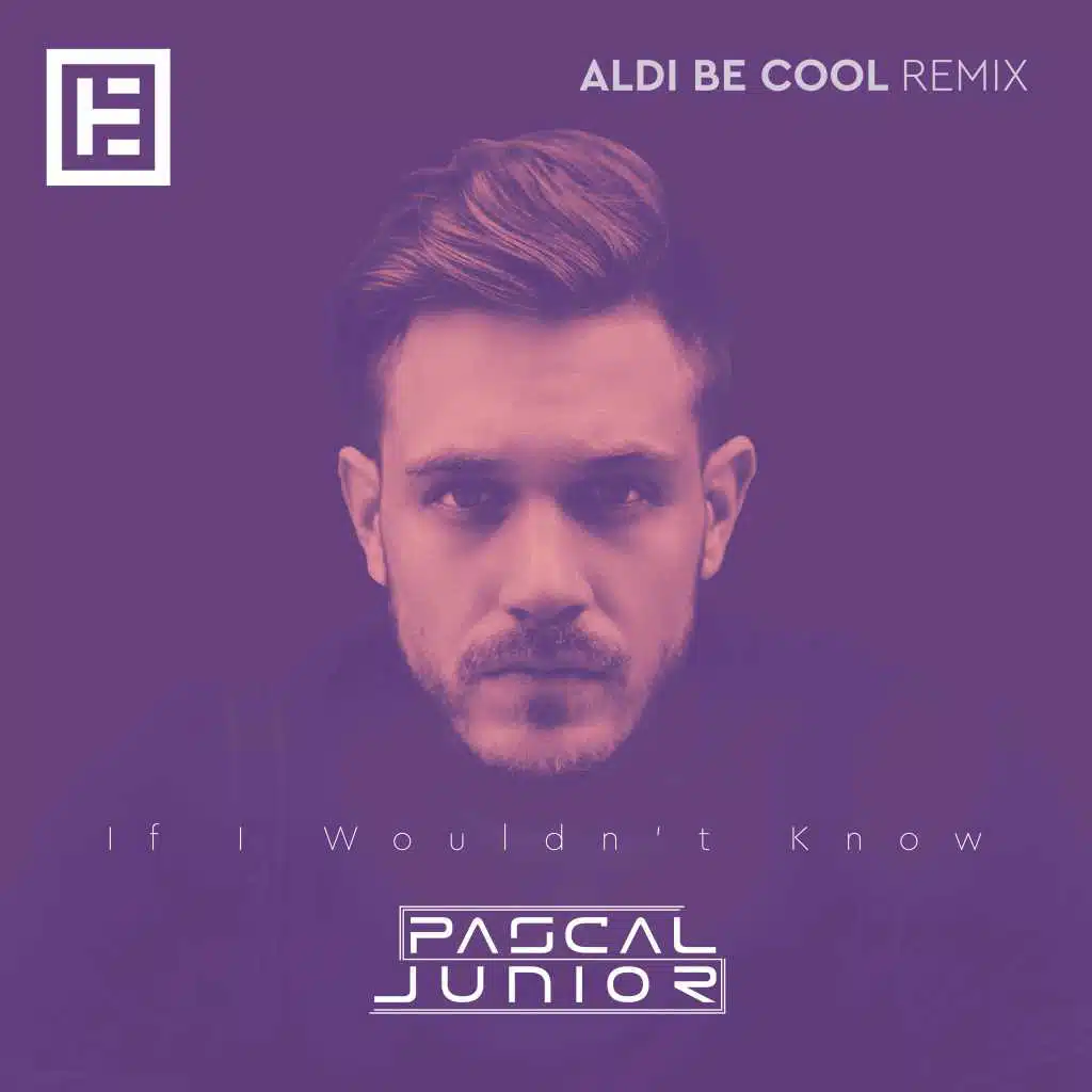 If I Wouldn't Know (Aldi Be Cool Remix)