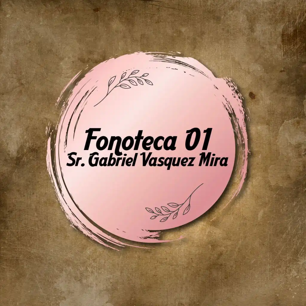 Fonoteca 01 Sr. Gabriel Vasquez Mira (Tango)