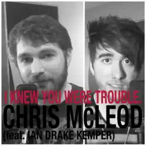I Knew You Were Trouble (feat. Ian Drake Kemper)