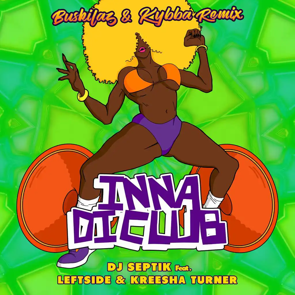 Inna Di Club (feat. Leftside & Kreesha Turner) (Buskilaz & Kybba Remix)