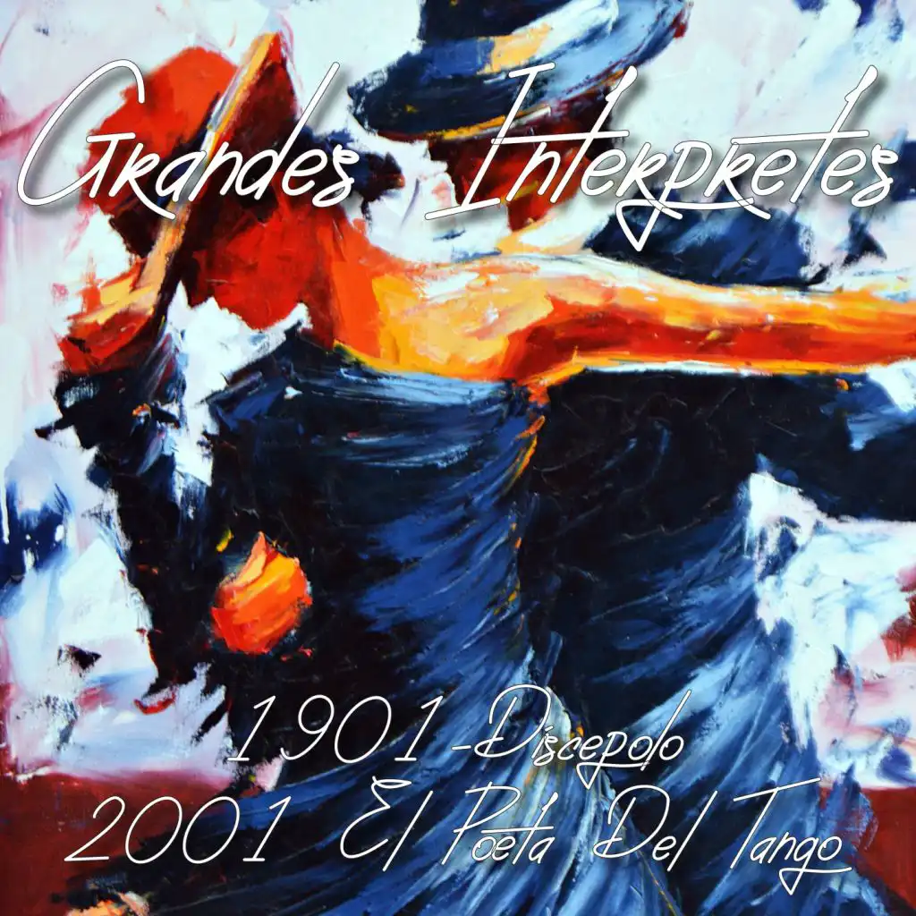 Grandes Intérpretes 1901-Discépolo-2001 el Poeta del Tango