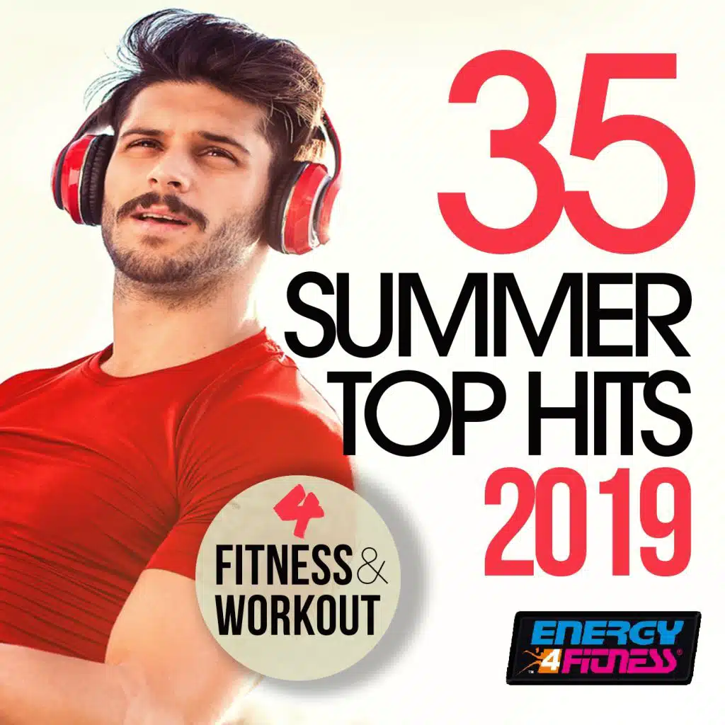 35 Summer Top Hits 2019 For Fitness & Workout
