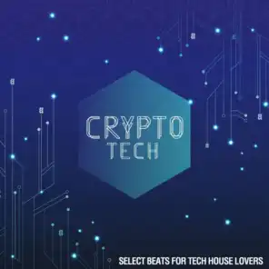 Crypto Tech (Selected Beats for Tech House Lovers)