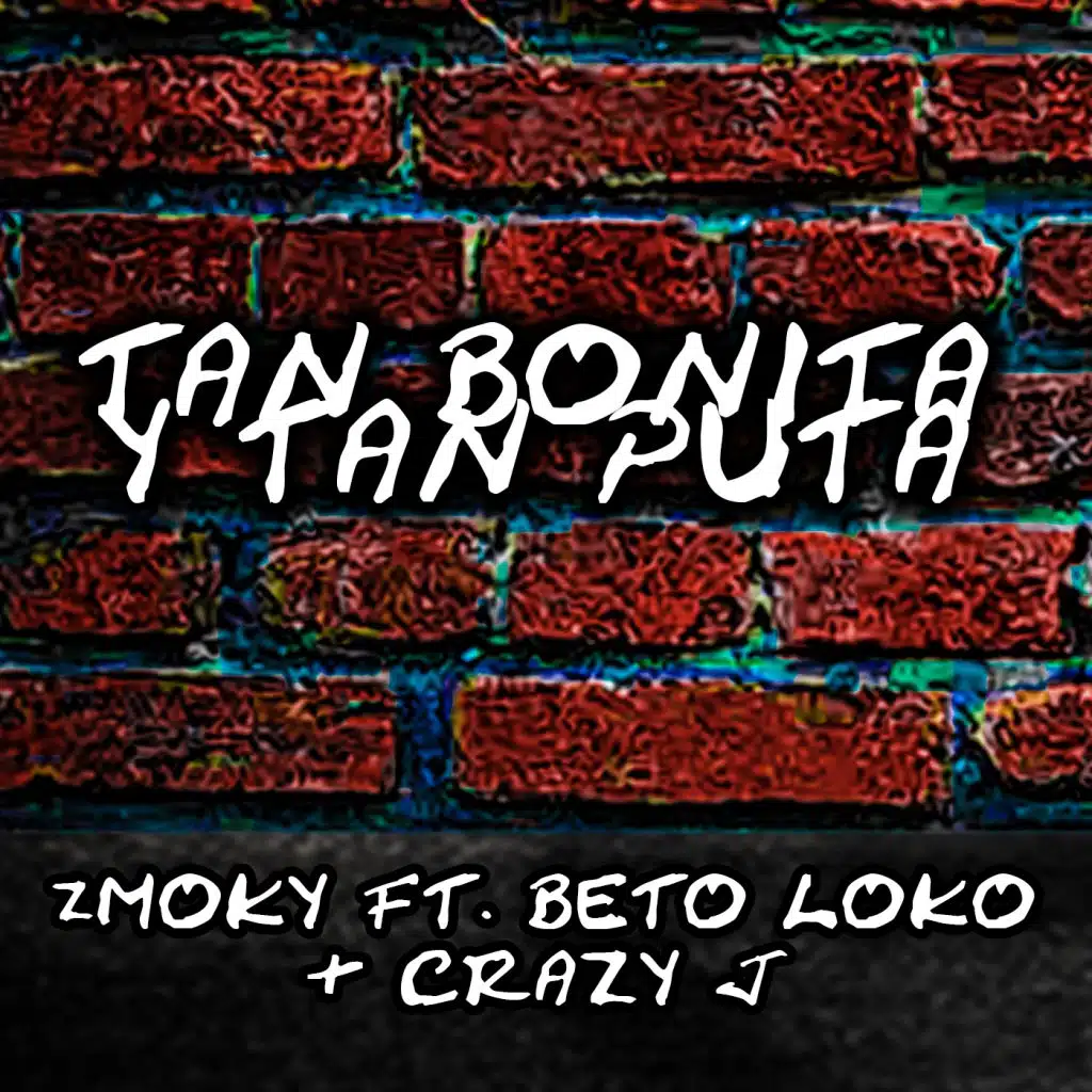 Tan Bonita y Tan Puta (feat. Beto Loko & Crazy J)
