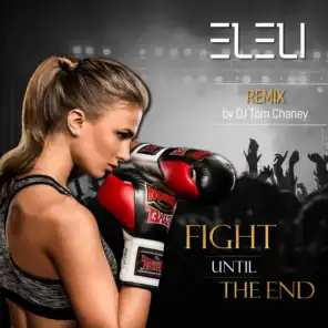 Fight Until the End (Remix) [feat. DJ Tom Chaney]