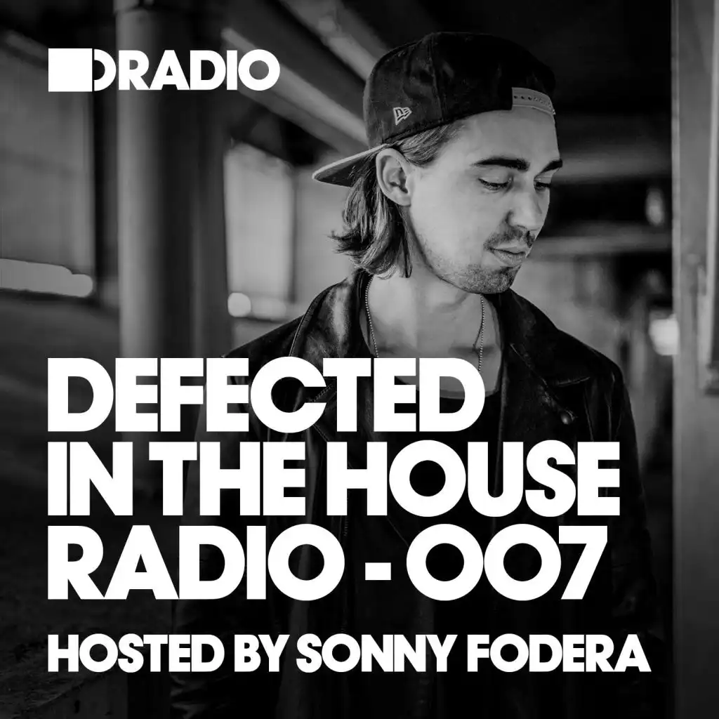 Defected In The House Radio Show: Episode 007 (hosted by Sonny Fodera)