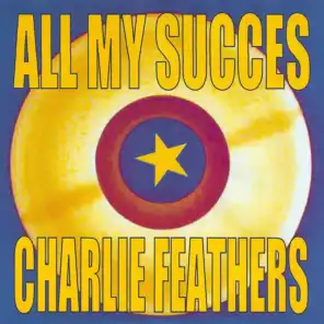 All My Succes - Charlie Feathers