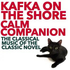 Kafka on the Shore Calm Companion: The Classical Music of the Classic Novel