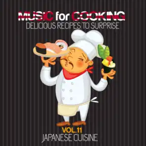 Music For Cooking Delicious Recipes To Surprise Vol. 11 (Japanese Cuisine)
