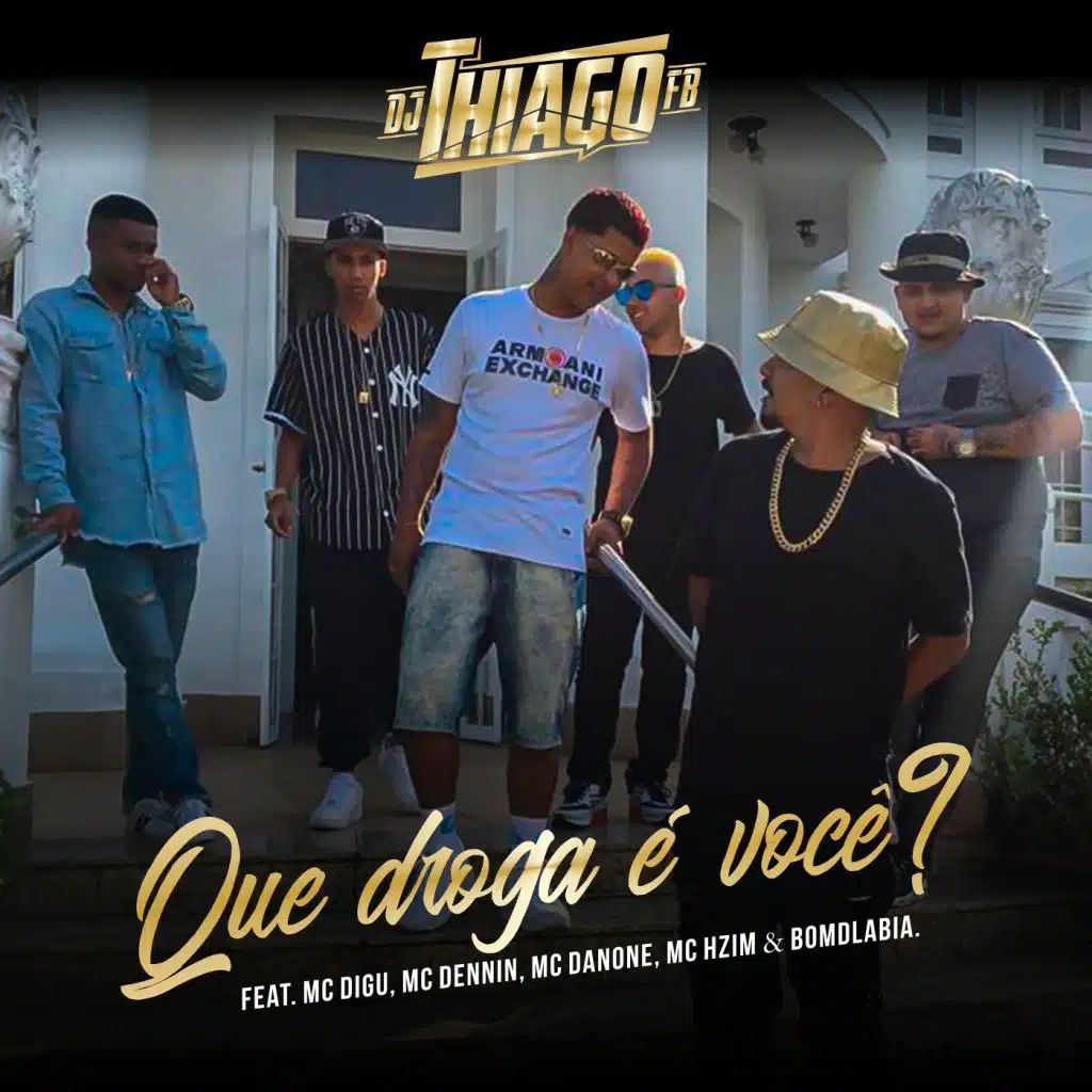 Que Droga É Você (feat. Mc Digu, Mc Dennin, Mc Danone, Mc Hzim & Bomdlabia)