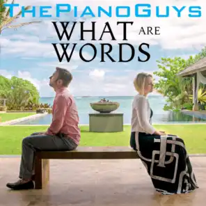 What Are Words (feat. Peter Hollens & Evynne Hollens)