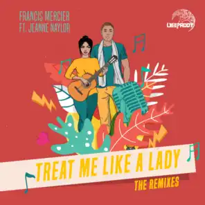 Treat Me Like A Lady (feat. Jeanne Naylor) (The Remixes)