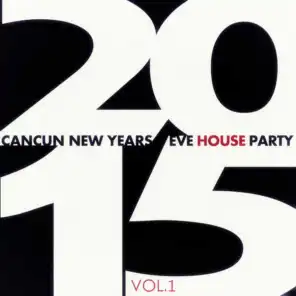 Cancun New Years Eve House Party 2015 - Vol. 1