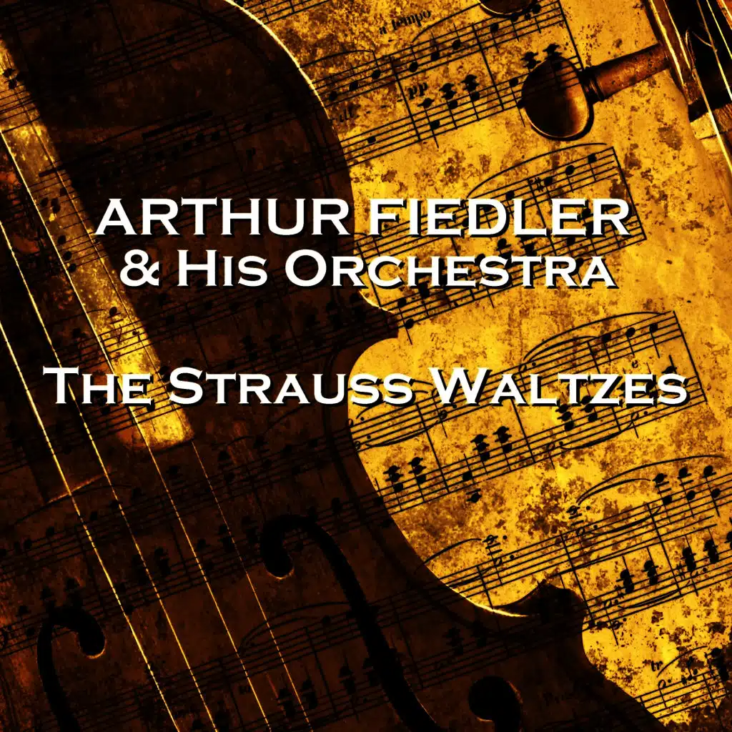 E Strauss & Arthur Fiedler & Boston Pops Orchestra