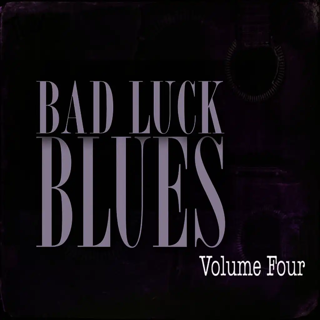 Bad Luck Blues Vol 4 (Remastered)