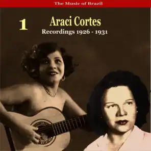 The Music of Brazil / Araci Cortes, Volume 1 / Recordings 1926 - 1931