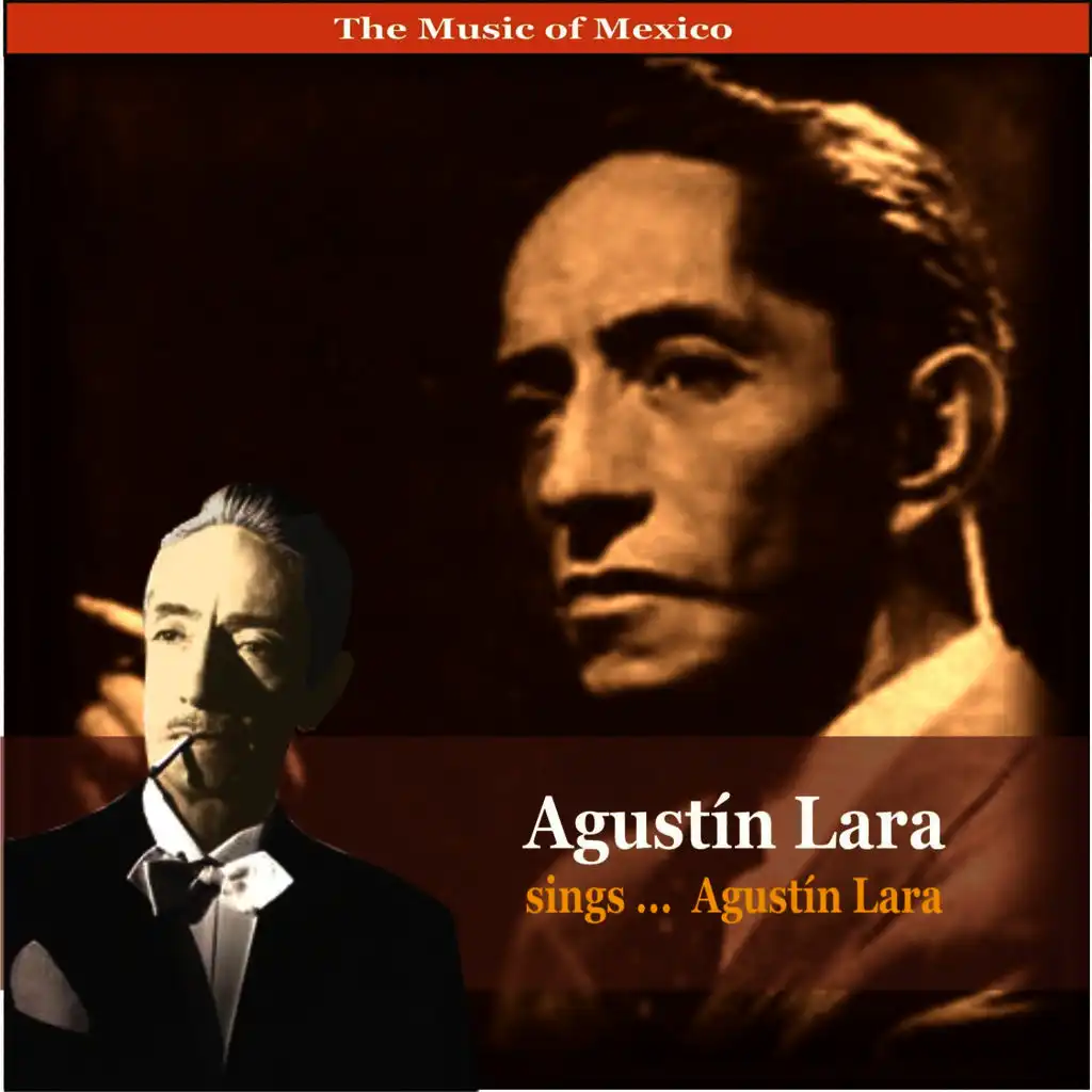 The Music of Mexico / Agustin Lara sings ... Agustin Lara