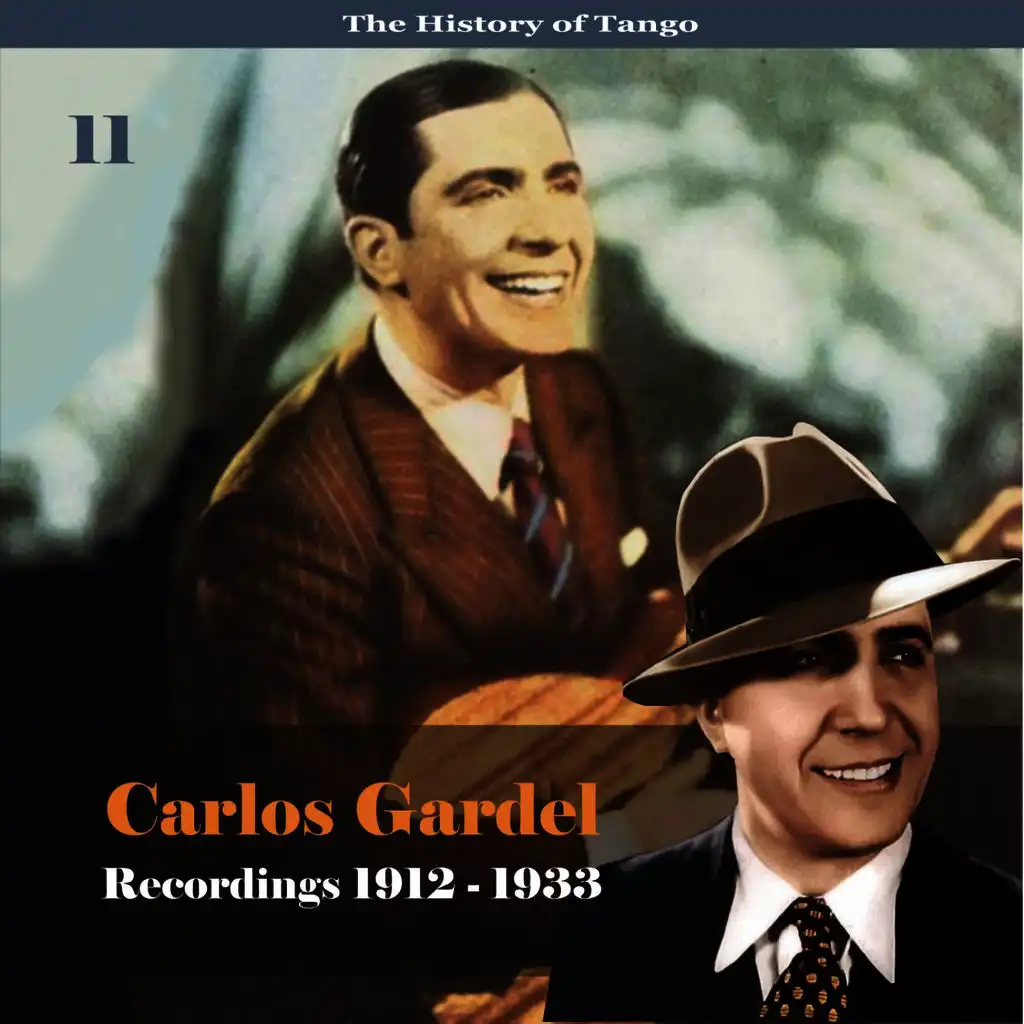 The History of Tango - Carlos Gardel Volume 11 / Recordings 1912 - 1933
