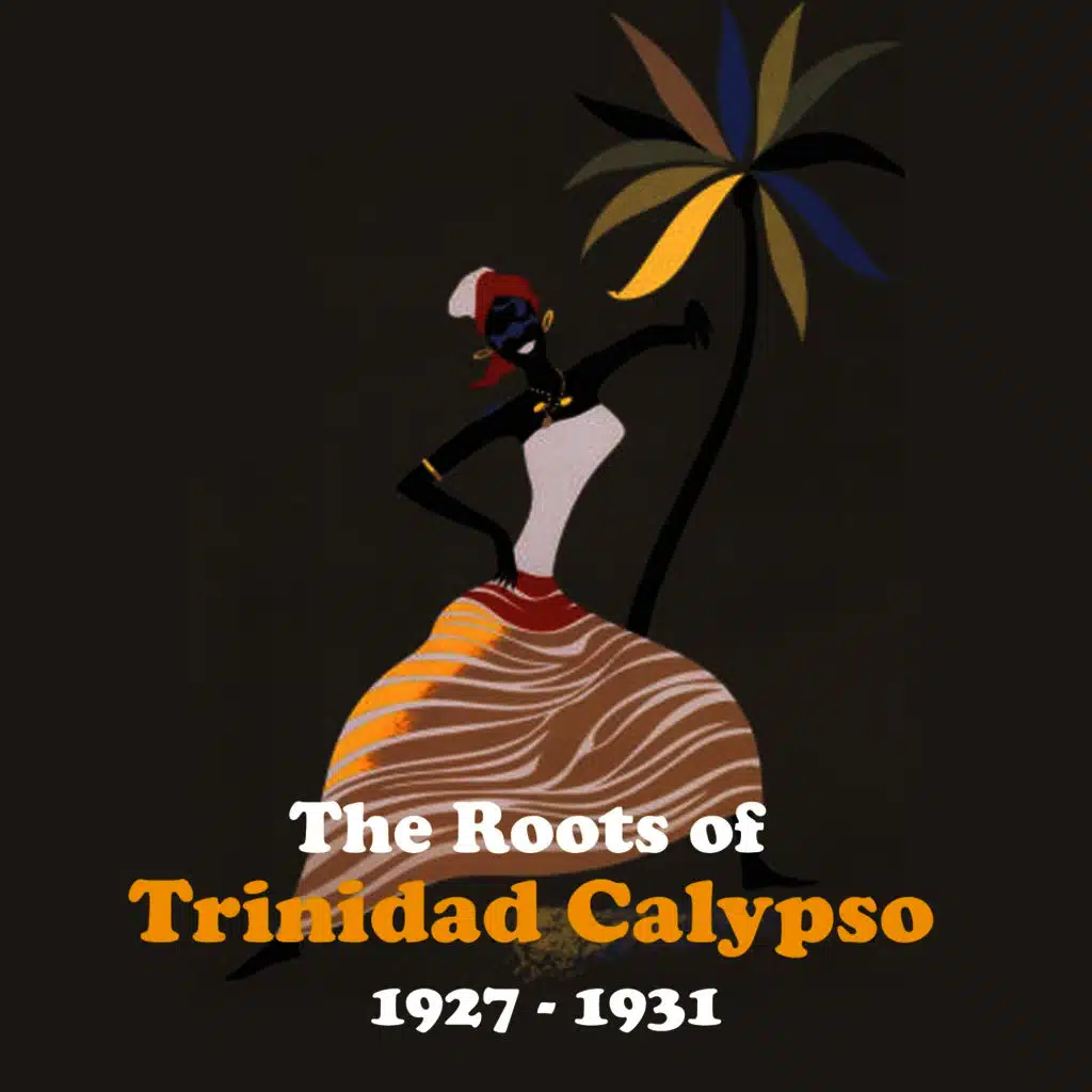 The Roots of Trinidad Calypso / Recordings 1927 - 1931
