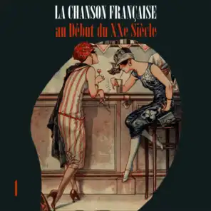 La Chanson Française au Début du XXe Siècle, Vol. 1