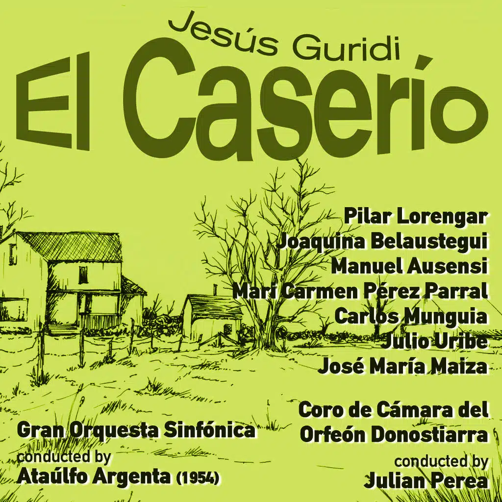 Jesús Guridi: El Caserío [Zarzuela en Tres Actos] (1954)